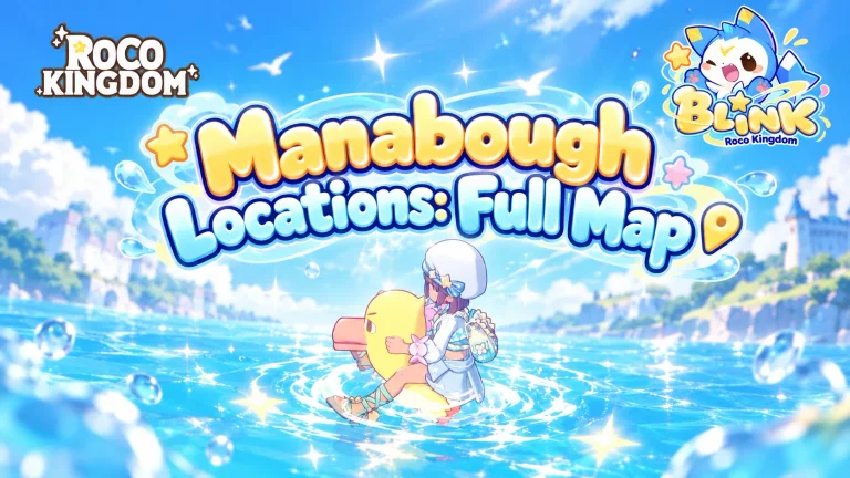 Roco Kingdom Manabough Locations: Full Map & Fast Travel Guide